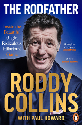 The Rodfather: Inside the Beautiful (Ugly, Ridiculous, Hilarious) Game - Collins, Roddy, and Howard, Paul