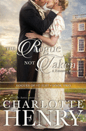 The Rogue Not Taken: A classic Regency romance