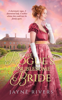 The Rogue's Troublesome Bride - Rivers, Jayne