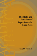 The Role and Function of Repentance in Luke-Acts