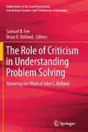 The Role of Criticism in Understanding Problem Solving: Honoring the Work of John C. Belland