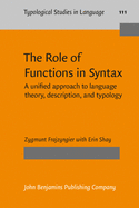 The Role of Functions in Syntax: A Unified Approach to Language Theory, Description, and Typology