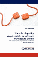 The role of quality requirements in software architecture design