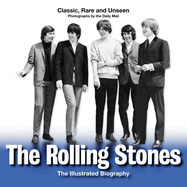 The Rolling Stones: The Illustrated Biography