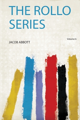 The Rollo Series - Abbott, Jacob