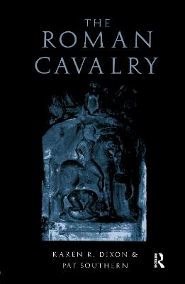 The Roman Cavalry - Dixon, Karen R, and Southern, Pat