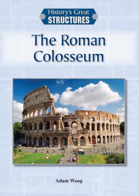 The Roman Colosseum - Woog, Adam