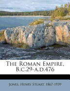 The Roman Empire, B.C.29-A.D.476