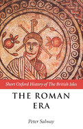 The Roman Era: The British Isles: 55 BC-Ad 410