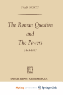 The Roman Question and the Powers, 1848-1865