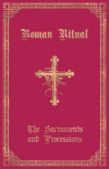The Roman Ritual: Volume I: Sacraments and Processions
