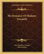 The Romance Of Madame Tussaud's