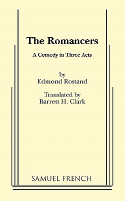 The Romancers - Rostand, Edmond, and Clark, Barrett H