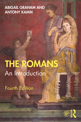The Romans: An Introduction - Graham, Abigail, and Kamm, Antony