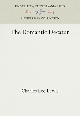 The Romantic Decatur - Lewis, Charles Lee