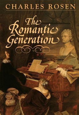 The Romantic Generation - Rosen, Charles