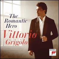 The Romantic Hero - Alessandra Martines (speech/speaker/speaking part); Sonya Yoncheva (soprano); Vittorio Grigolo (tenor);...