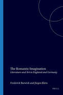 The Romantic Imagination: Literature and Art in England and Germany