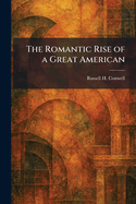 The Romantic Rise of a Great American
