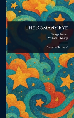The Romany Rye - Borrow, George, and Knapp, William I (William Ireland)