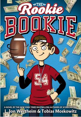 The Rookie Bookie - Wertheim, L Jon, and Moskowitz, Tobias