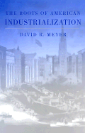 The Roots of American Industrialization