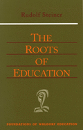 The Roots of Education: Cw 309) Volume 19