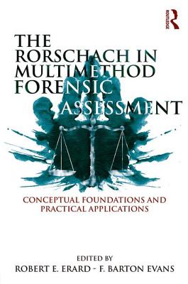 The Rorschach in Multimethod Forensic Assessment: Conceptual Foundations and Practical Applications - Erard, Robert E (Editor), and Evans, F Barton (Editor)