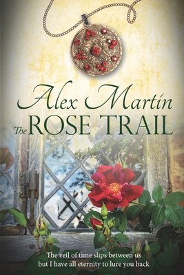 The Rose Trail - Martin, Alex