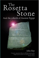 The Rosetta Stone: and the Rebirth of Ancient Egypt