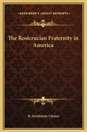 The Rosicrucian Fraternity in America