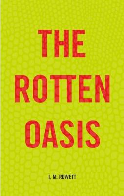 The Rotten Oasis - Rowett, I.M.