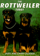 The Rottweiler Today - Elsden, Judy, and Elsden, Larry