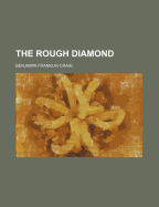 The Rough Diamond