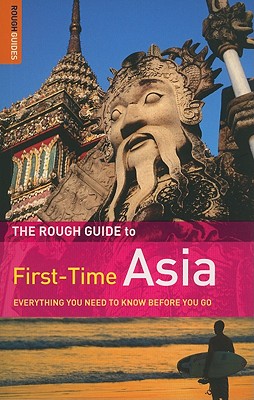 The Rough Guide First-Time Asia - Reader, Lesley, and Ridout, Lucy