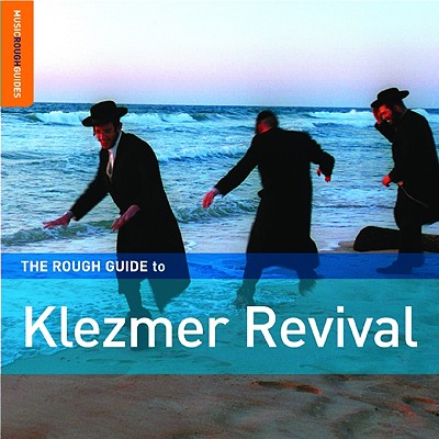The Rough Guide to Klezmer Revival - Rosenberg, Dan (Compiled by)