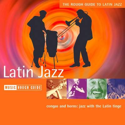 The Rough Guide to Latin Jazz Music - Rough Guides