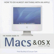 The Rough Guide to Macs and Osx - Buckley, Peter, and Clark, Duncan