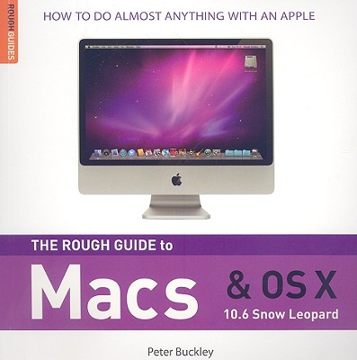 The Rough Guide to Macs & OS X - Buckley, Peter