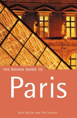 The Rough Guide to Paris - Baillie, Kate, and Salmon, Tim, and Kaberry, Rachel