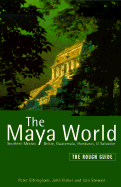 The Rough Guide to the Maya World (Edition 1): The Rough Guide - Stewart, Iain, and Fisher, John, and Eltringham, Peter