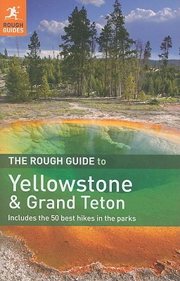 The Rough Guide to Yellowstone & Grand Teton - Timblin, Stephen