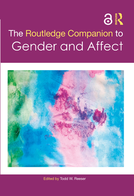 The Routledge Companion to Gender and Affect - Reeser, Todd W (Editor)