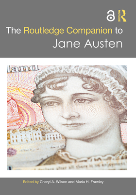The Routledge Companion to Jane Austen - Wilson, Cheryl A (Editor), and Frawley, Maria H (Editor)