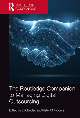 The Routledge Companion to Managing Digital Outsourcing - Beulen, Erik (Editor), and Ribbers, Pieter (Editor)