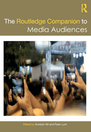 The Routledge Companion to Media Audiences