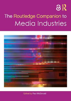 The Routledge Companion to Media Industries - McDonald, Paul (Editor)