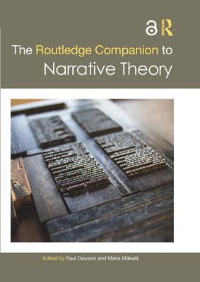The Routledge Companion to Narrative Theory - Dawson, Paul (Editor), and M�kel�, Maria (Editor)