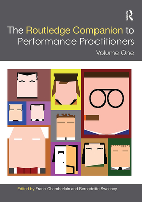 The Routledge Companion to Performance Practitioners: Volume One - Chamberlain, Franc (Editor), and Sweeney, Bernadette (Editor)