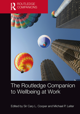 The Routledge Companion to Wellbeing at Work - Cooper, Cary (Editor), and Leiter, Michael (Editor)
